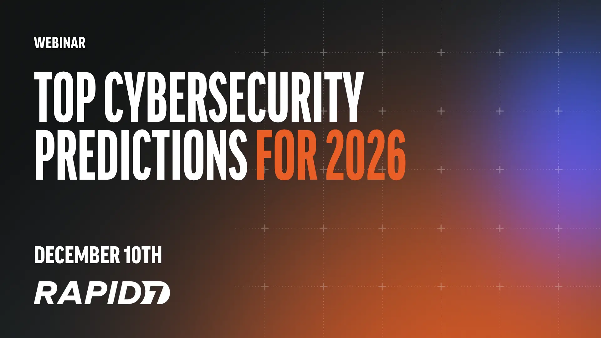 Key Takeaways and Top Cybersecurity Predictions for 2026